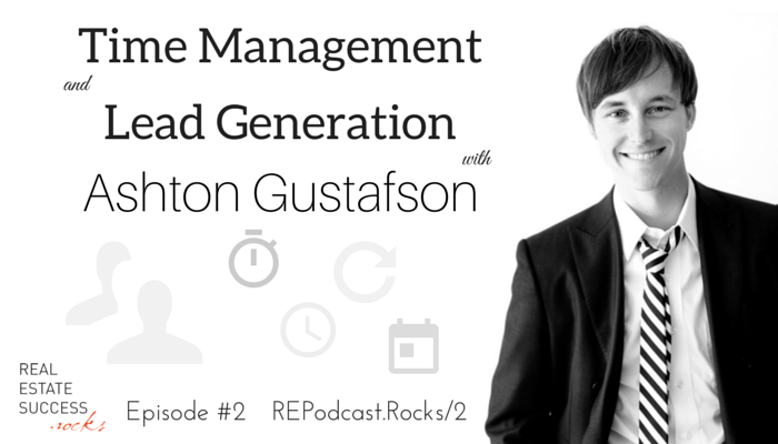 002: Ashton Gustafson, Time Management & Lead Generation