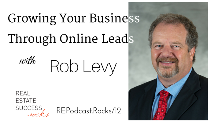 012: Growing Your Business Through Online Leads with Rob Levy
